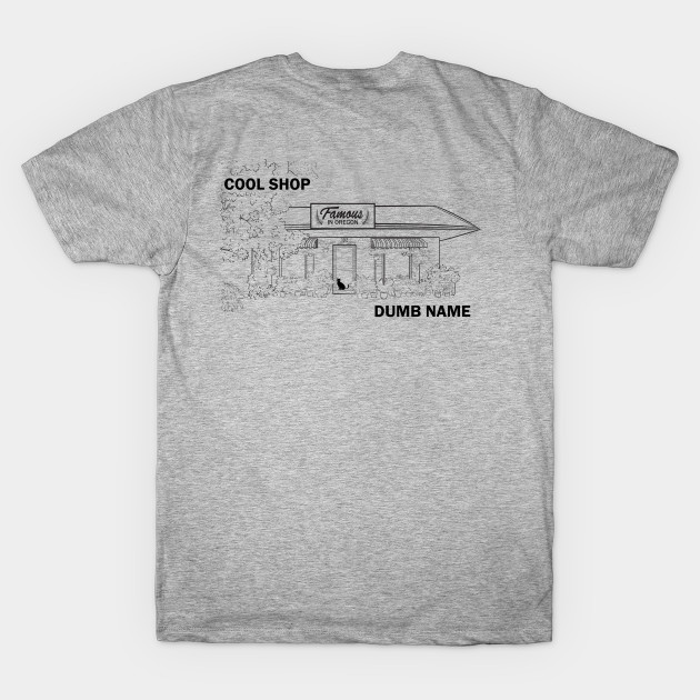 Cool Shop Dumb Name shirt by Tanner The Planter